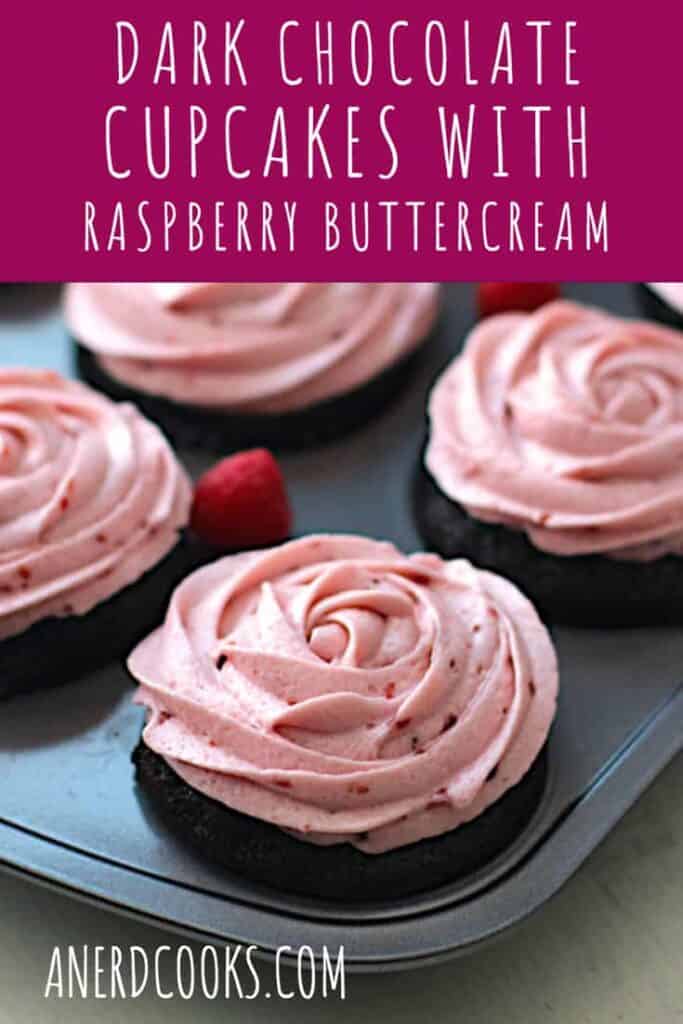 Dark Chocolate Cupcakes with Raspberry Buttercream - A Nerd Cooks