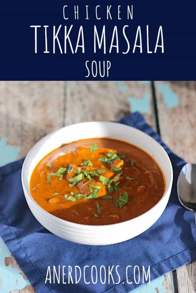 Chicken Tikka Masala Soup | A Nerd Cooks