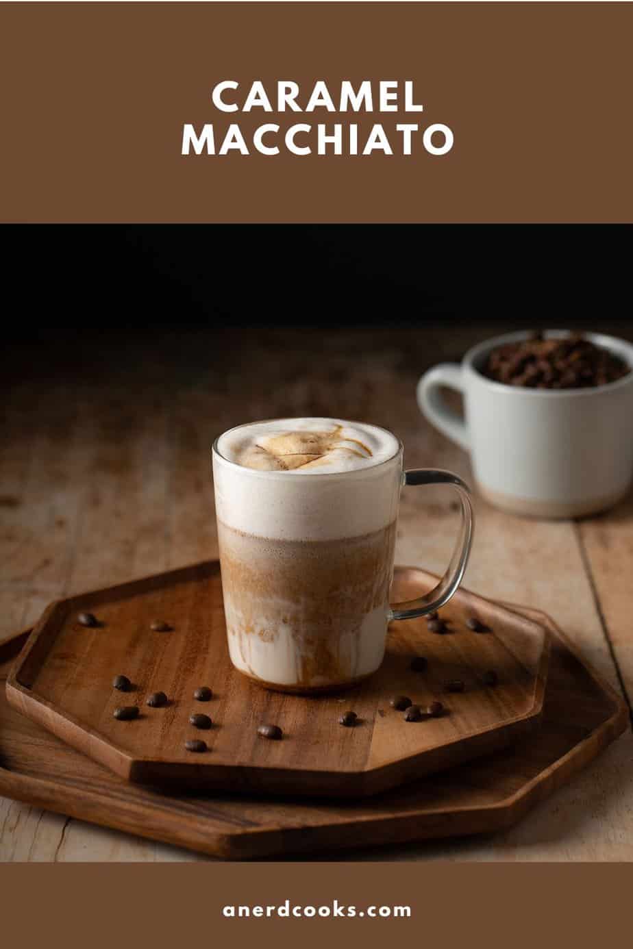 Caramel Macchiato – A Nerd Cooks